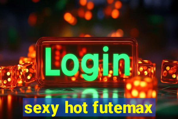 sexy hot futemax